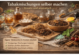 Tabakmischungen selber machen – Kreative Ideen für perfekten Geschmack
